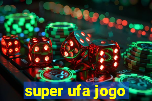 super ufa jogo